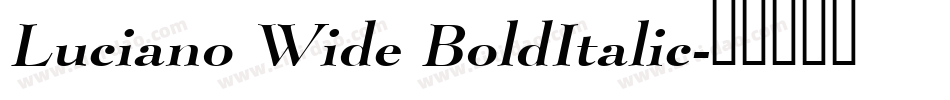Luciano Wide BoldItalic字体转换